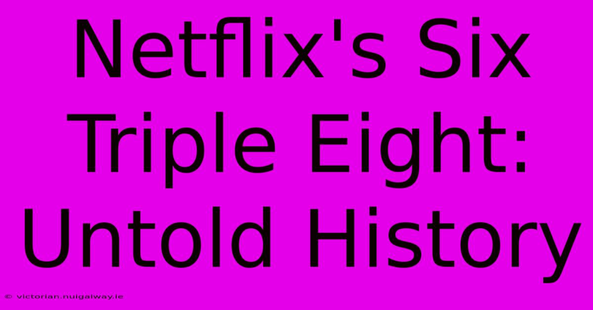 Netflix's Six Triple Eight: Untold History