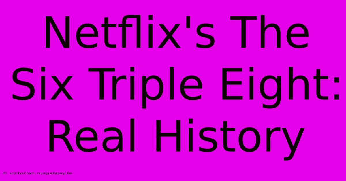 Netflix's The Six Triple Eight: Real History