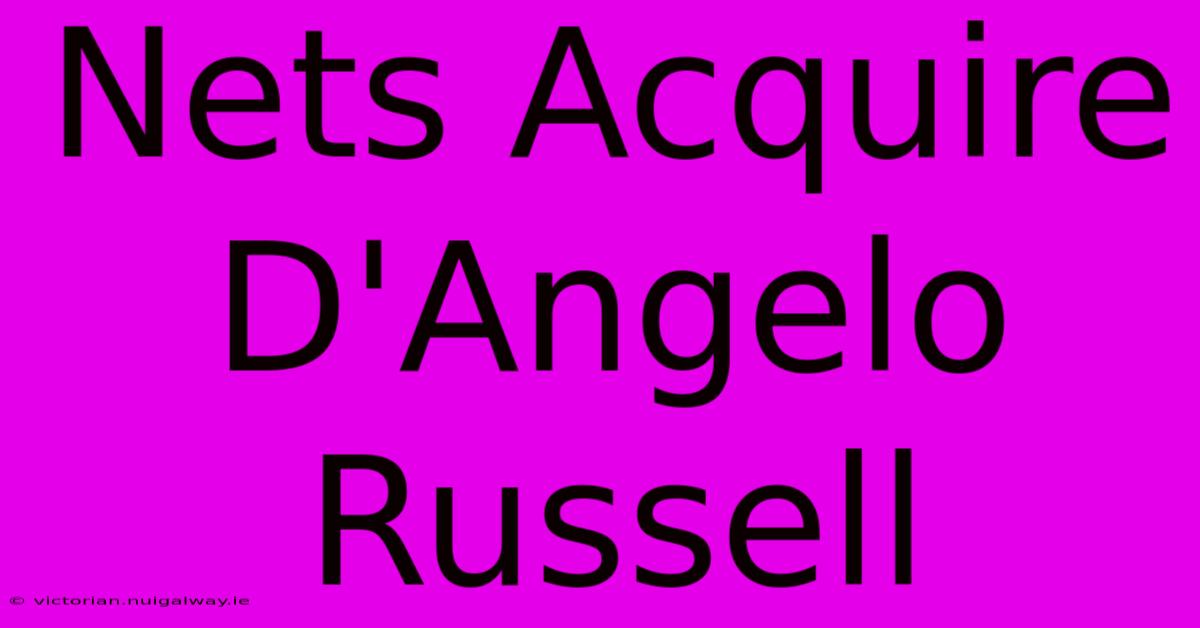 Nets Acquire D'Angelo Russell