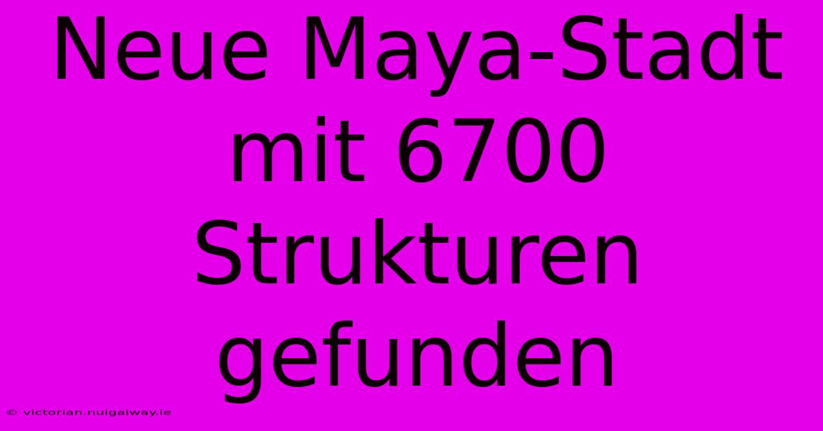 Neue Maya-Stadt Mit 6700 Strukturen Gefunden