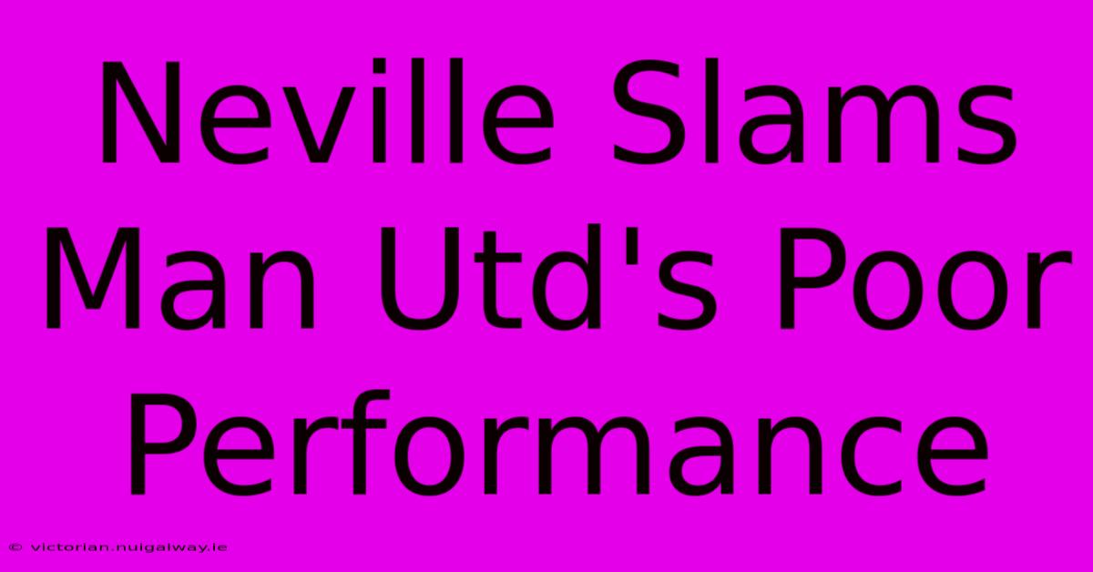 Neville Slams Man Utd's Poor Performance