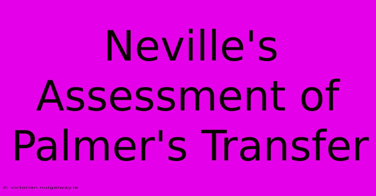 Neville's Assessment Of Palmer's Transfer