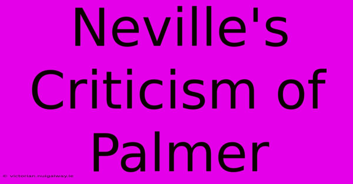 Neville's Criticism Of Palmer