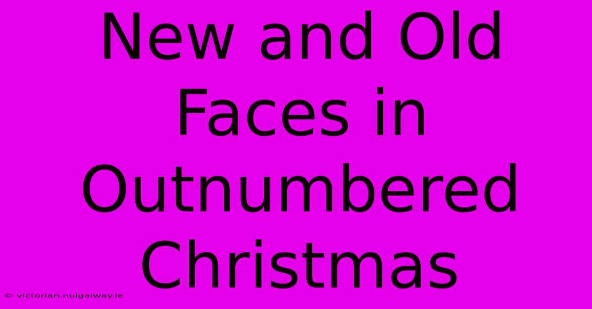 New And Old Faces In Outnumbered Christmas