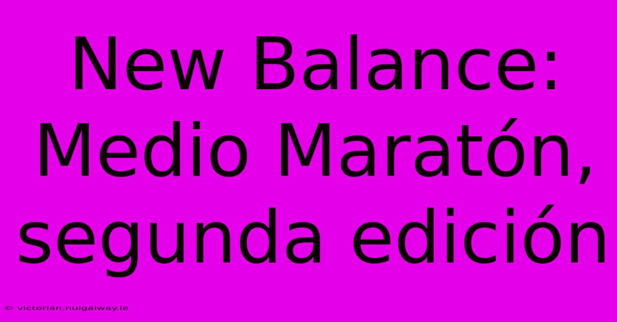 New Balance:  Medio Maratón, Segunda Edición