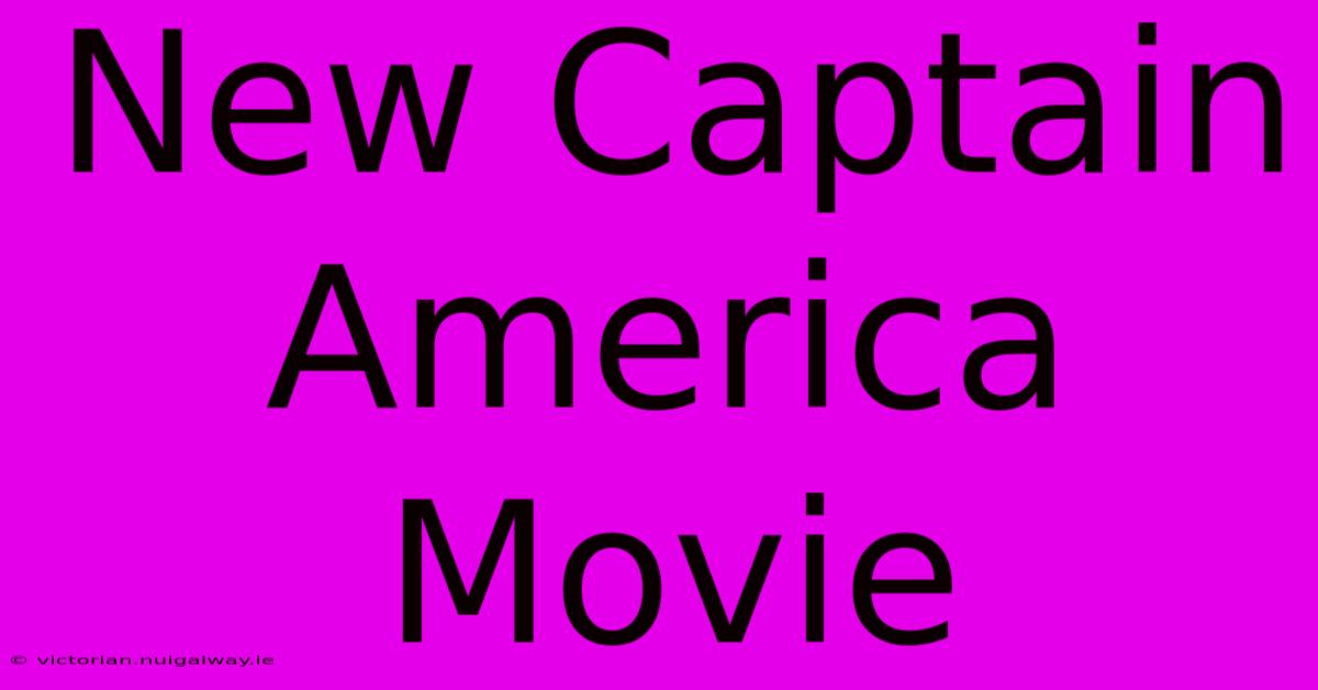 New Captain America Movie