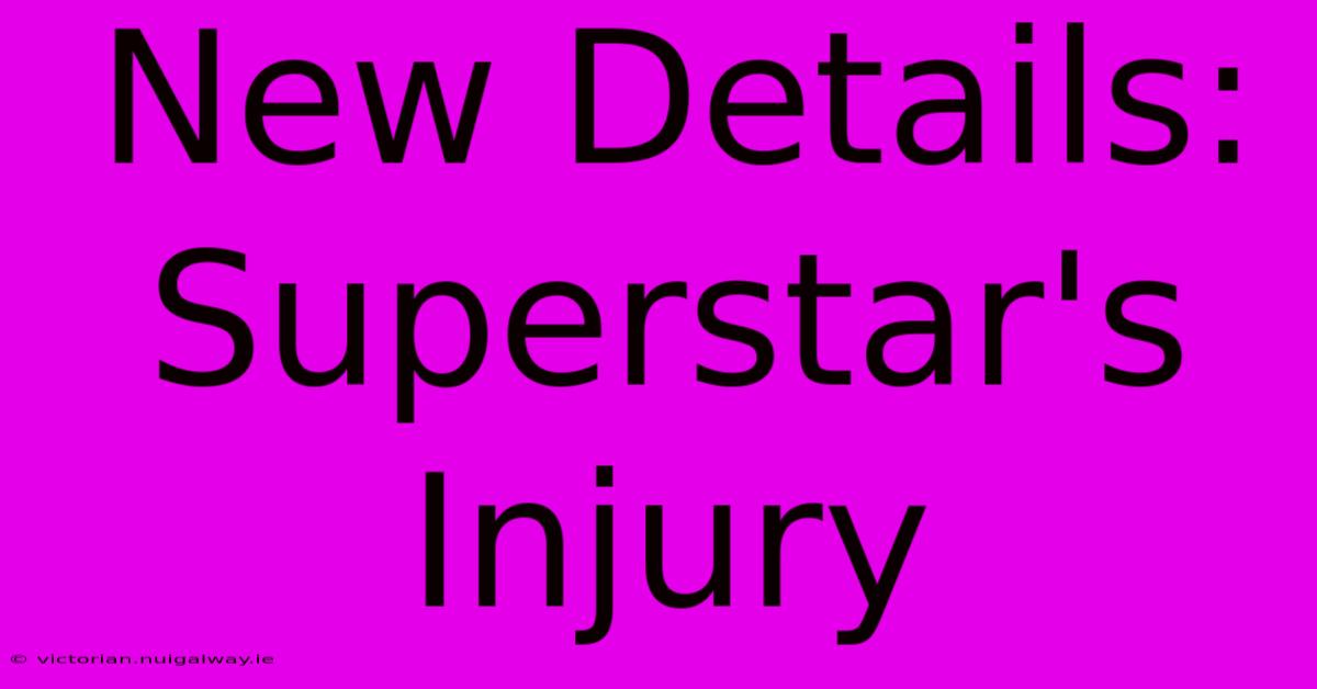 New Details: Superstar's Injury