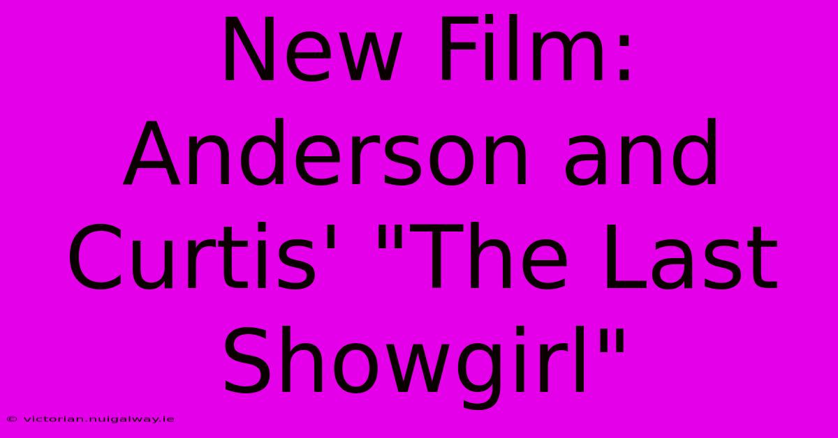 New Film: Anderson And Curtis' 