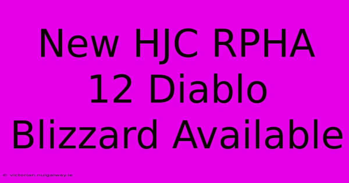 New HJC RPHA 12 Diablo Blizzard Available