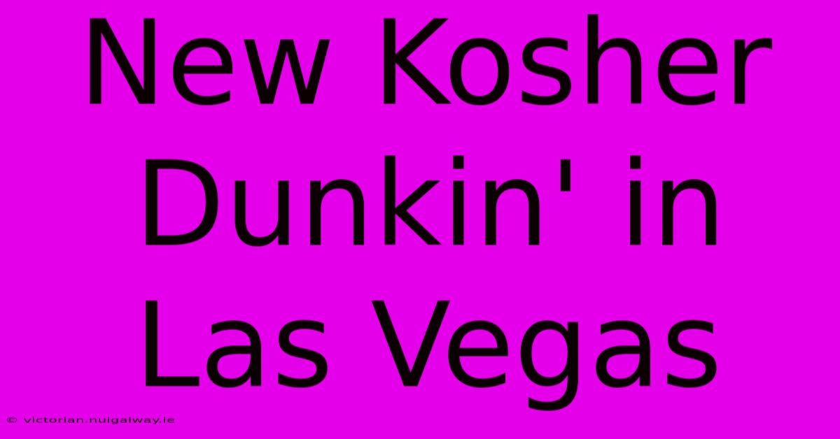 New Kosher Dunkin' In Las Vegas