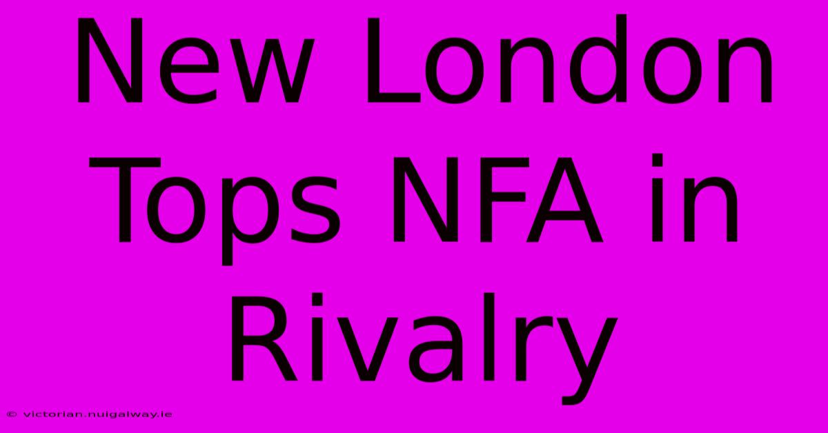 New London Tops NFA In Rivalry