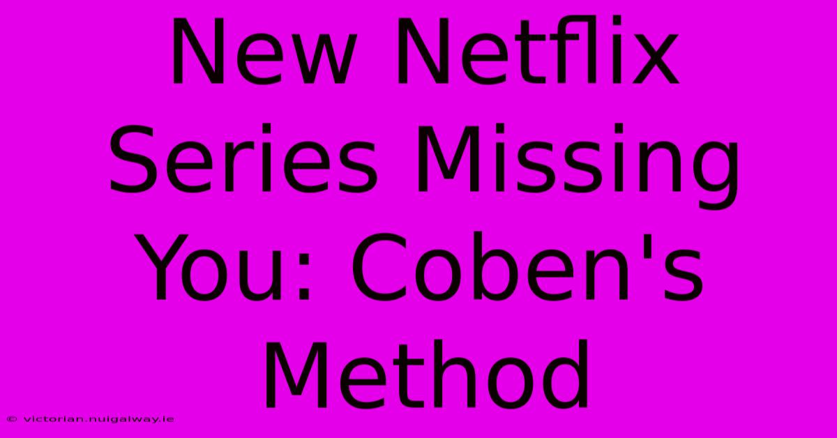 New Netflix Series Missing You: Coben's Method