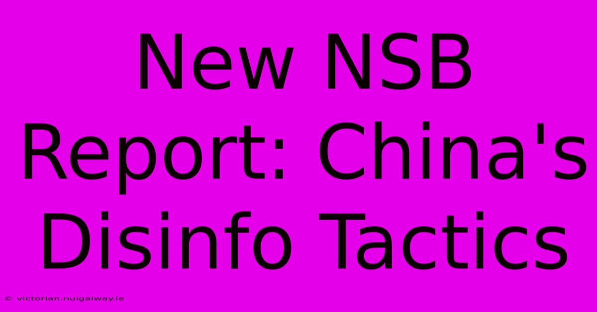 New NSB Report: China's Disinfo Tactics