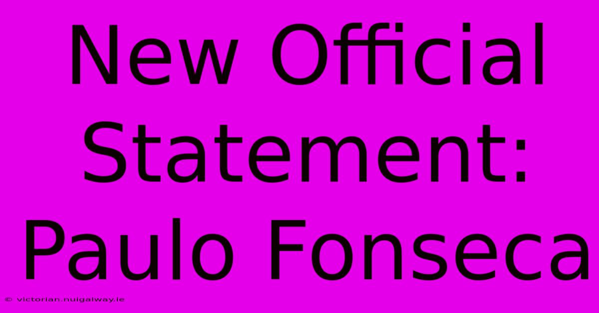 New Official Statement: Paulo Fonseca