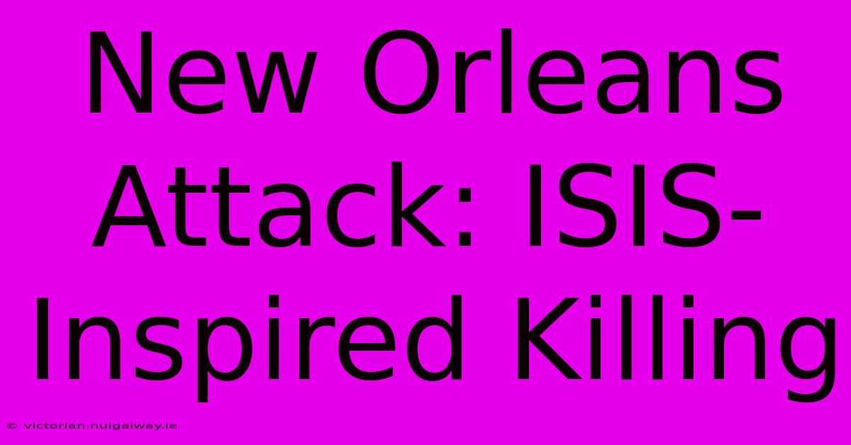 New Orleans Attack: ISIS-Inspired Killing