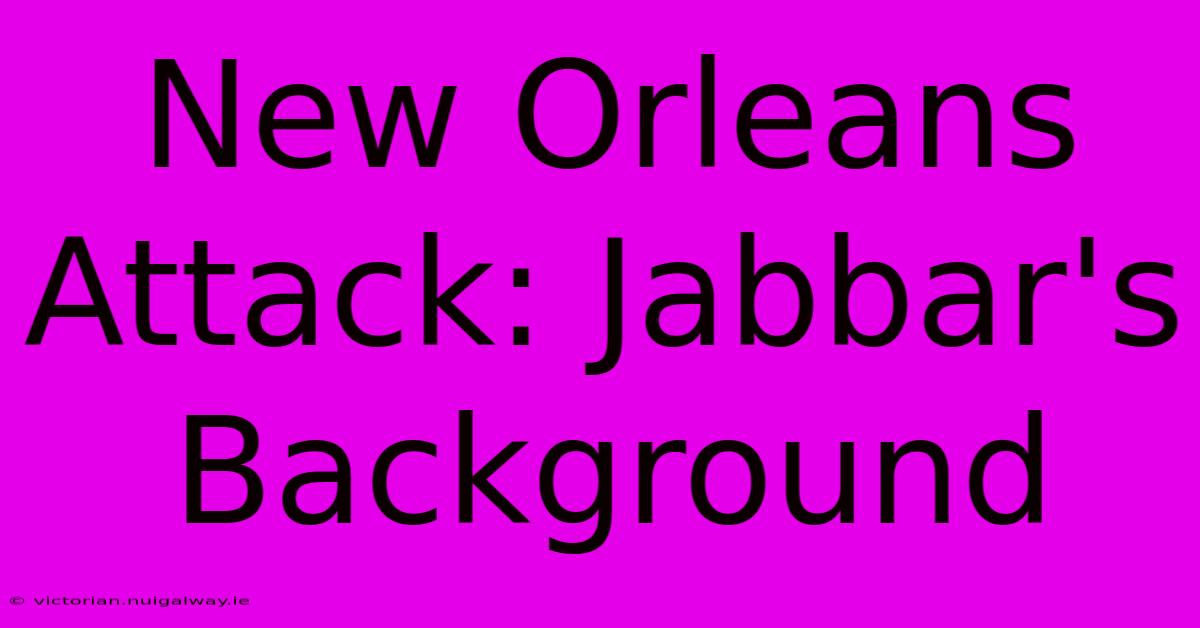 New Orleans Attack: Jabbar's Background