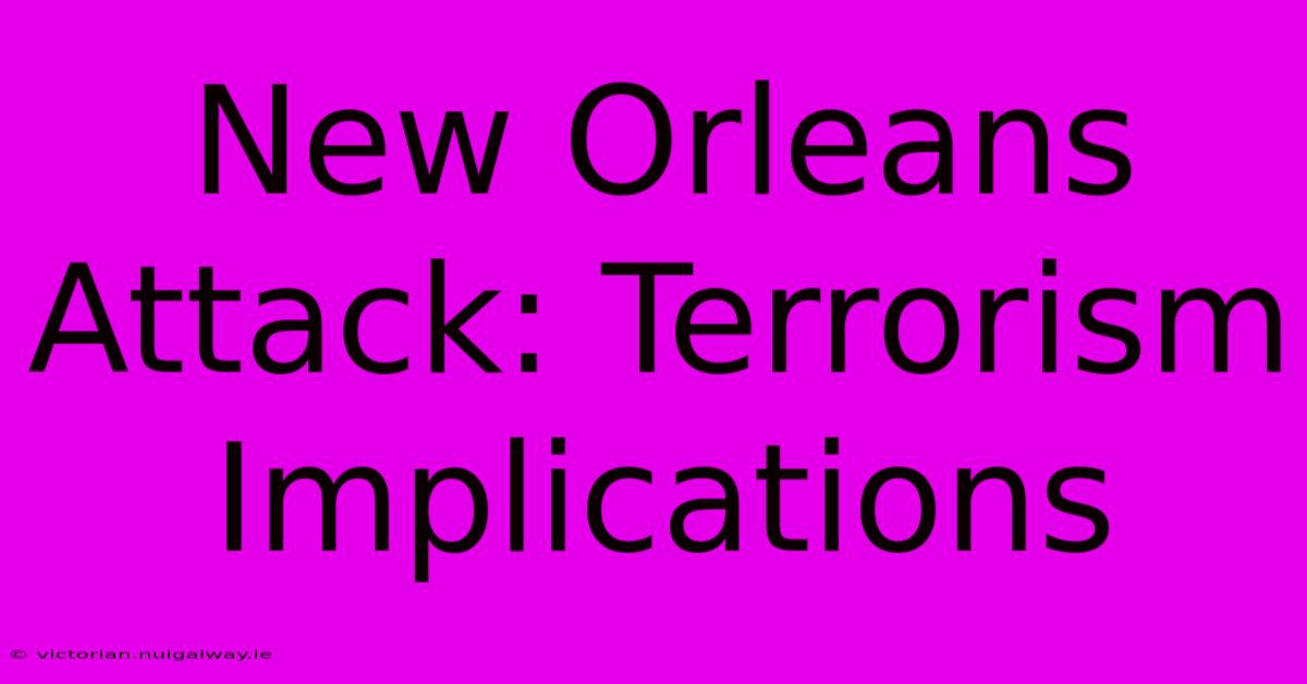 New Orleans Attack: Terrorism Implications