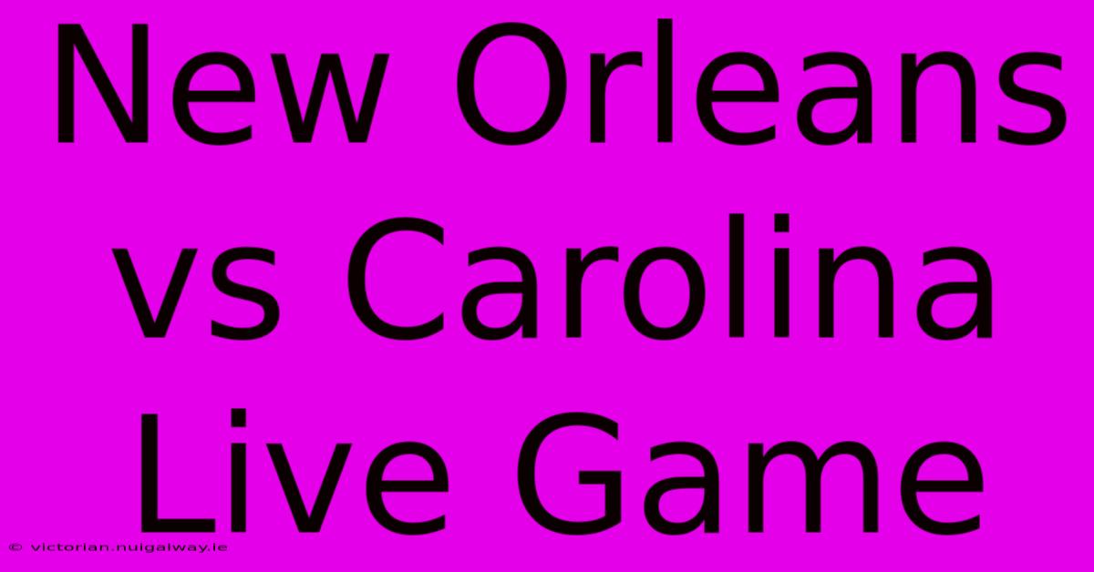 New Orleans Vs Carolina Live Game