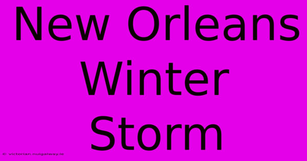 New Orleans Winter Storm