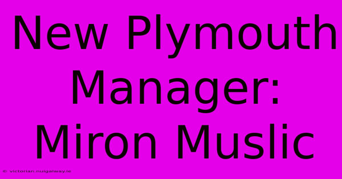 New Plymouth Manager: Miron Muslic