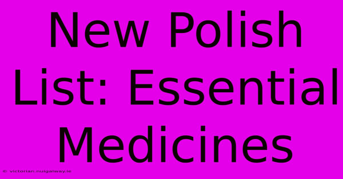 New Polish List: Essential Medicines