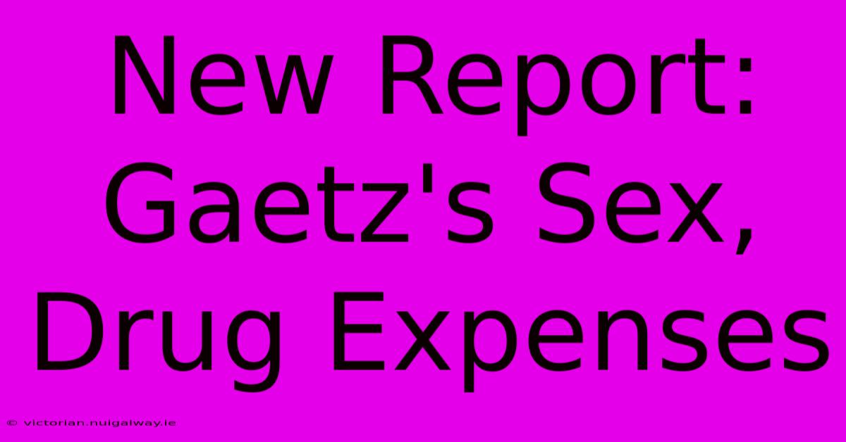 New Report: Gaetz's Sex, Drug Expenses