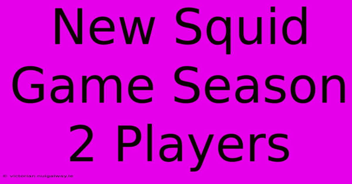 New Squid Game Season 2 Players