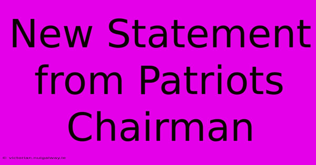 New Statement From Patriots Chairman