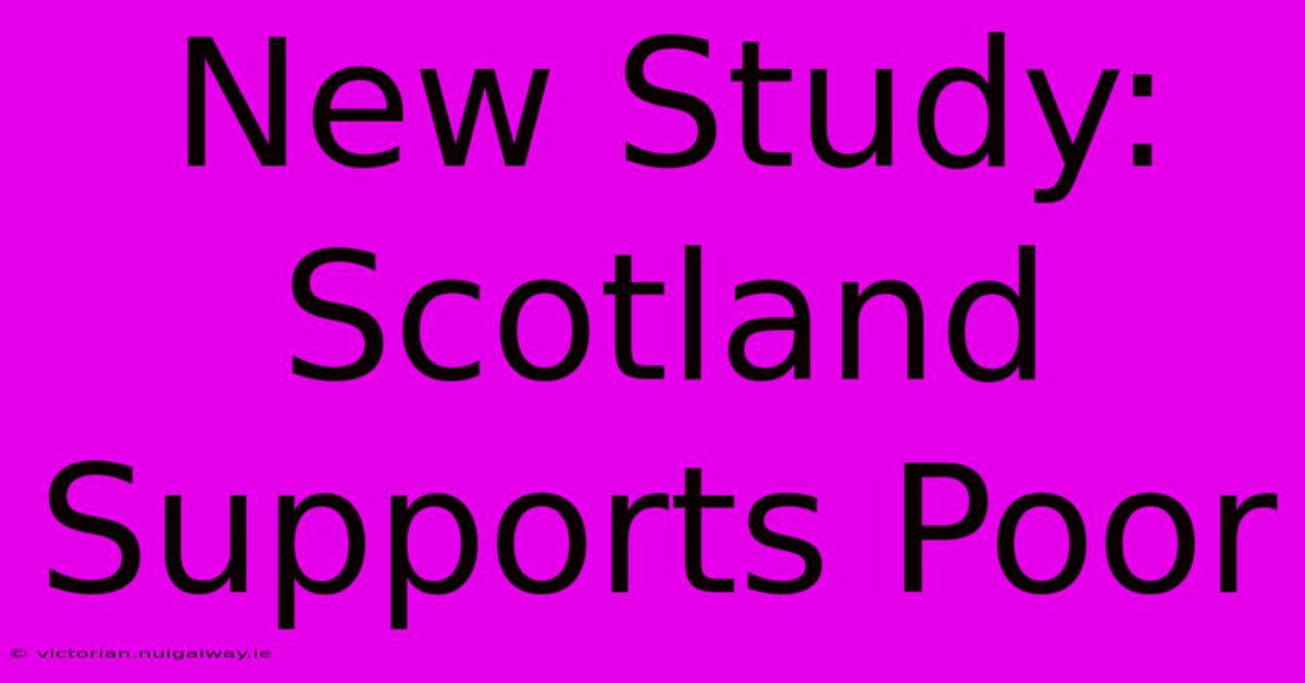 New Study: Scotland Supports Poor