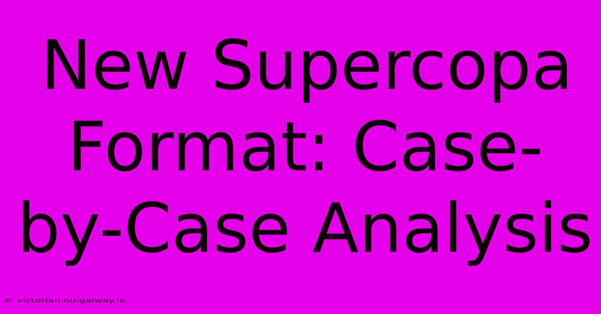 New Supercopa Format: Case-by-Case Analysis