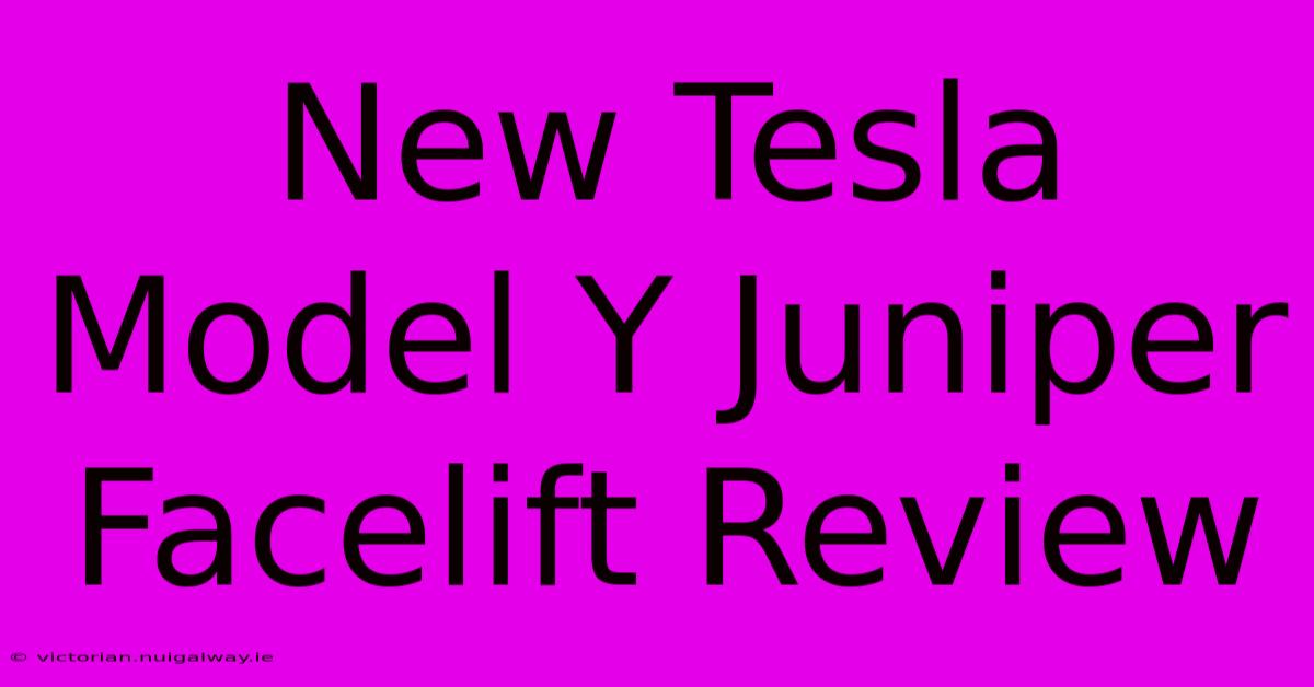 New Tesla Model Y Juniper Facelift Review