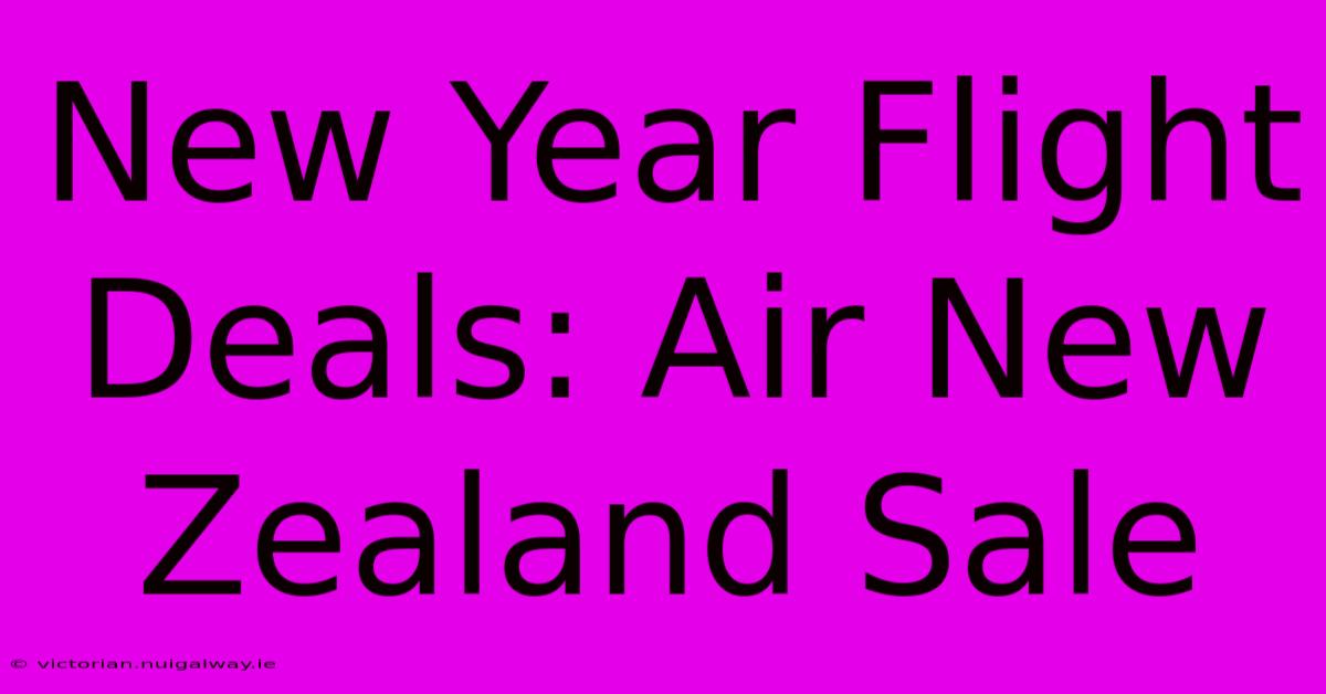 New Year Flight Deals: Air New Zealand Sale