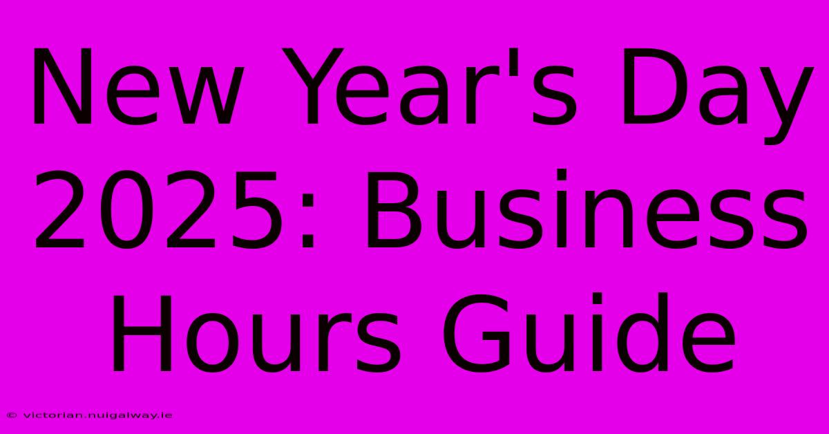 New Year's Day 2025: Business Hours Guide