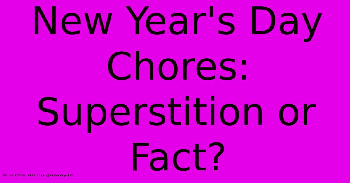 New Year's Day Chores: Superstition Or Fact?