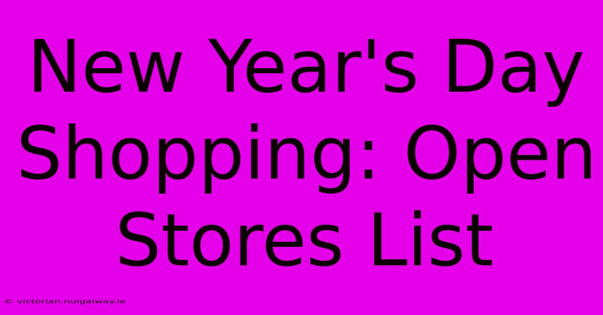 New Year's Day Shopping: Open Stores List