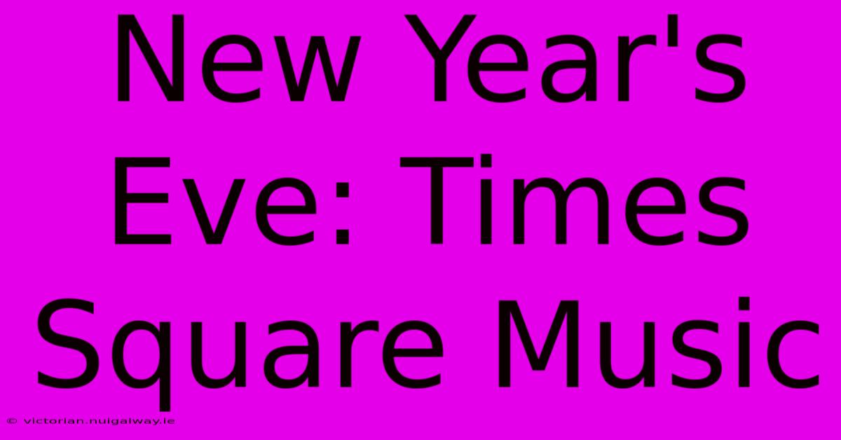 New Year's Eve: Times Square Music