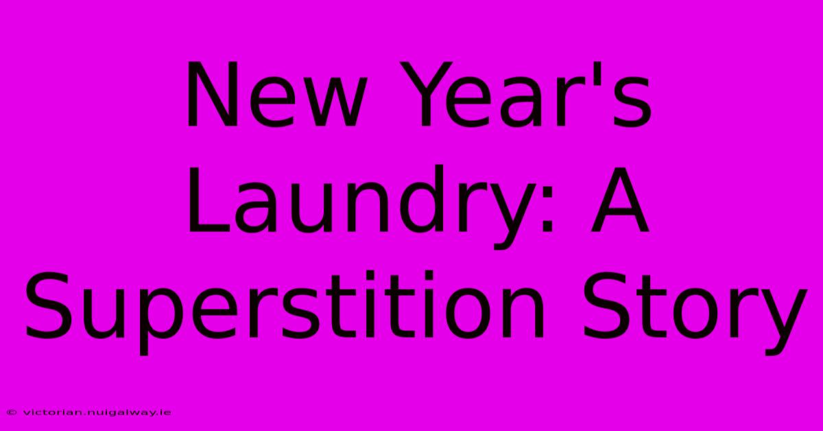 New Year's Laundry: A Superstition Story