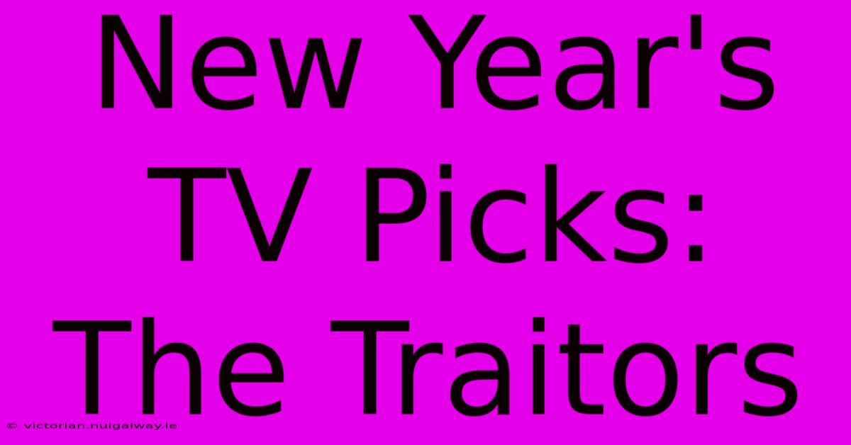 New Year's TV Picks: The Traitors