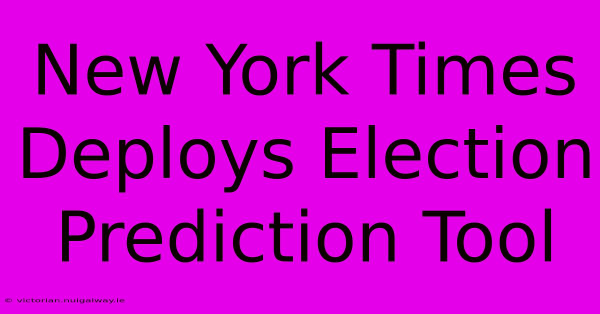 New York Times Deploys Election Prediction Tool 