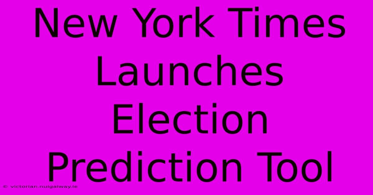 New York Times Launches Election Prediction Tool