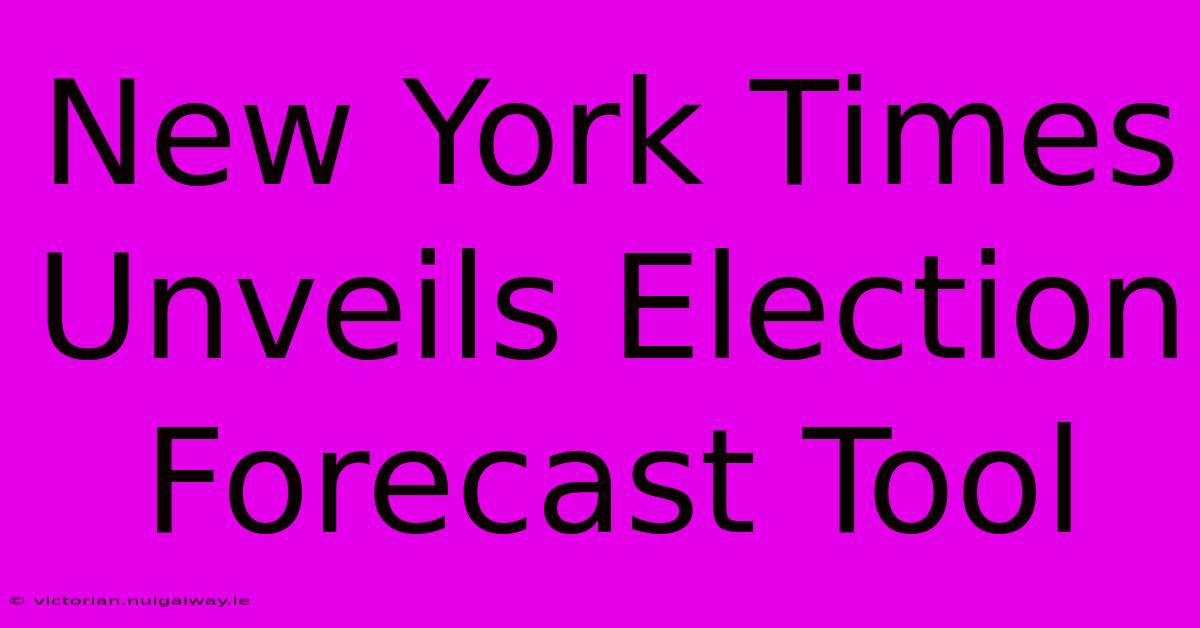 New York Times Unveils Election Forecast Tool