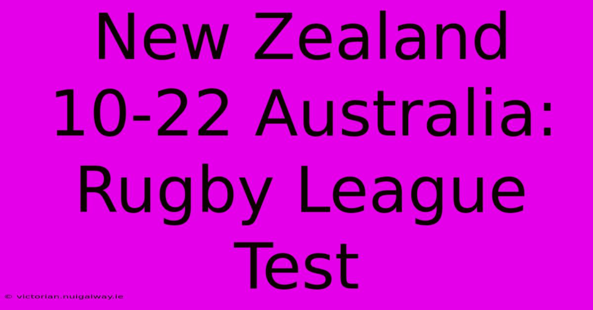 New Zealand 10-22 Australia: Rugby League Test