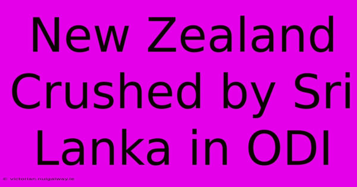 New Zealand Crushed By Sri Lanka In ODI