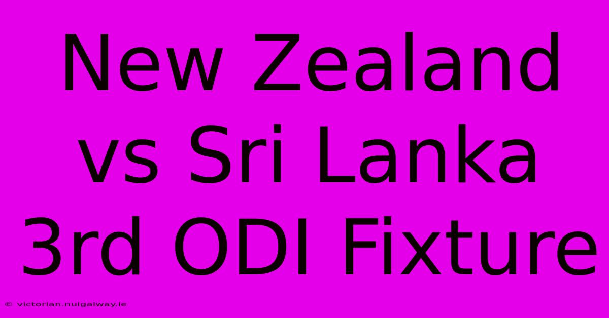 New Zealand Vs Sri Lanka 3rd ODI Fixture