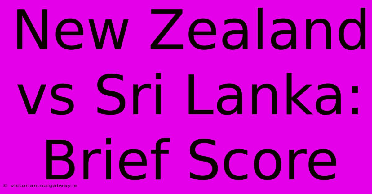 New Zealand Vs Sri Lanka:  Brief Score