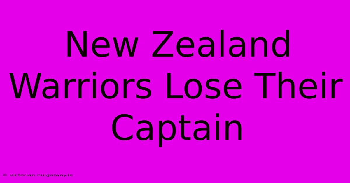 New Zealand Warriors Lose Their Captain