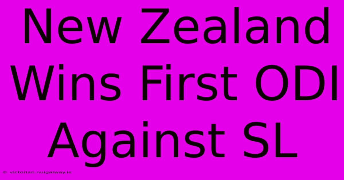 New Zealand Wins First ODI Against SL