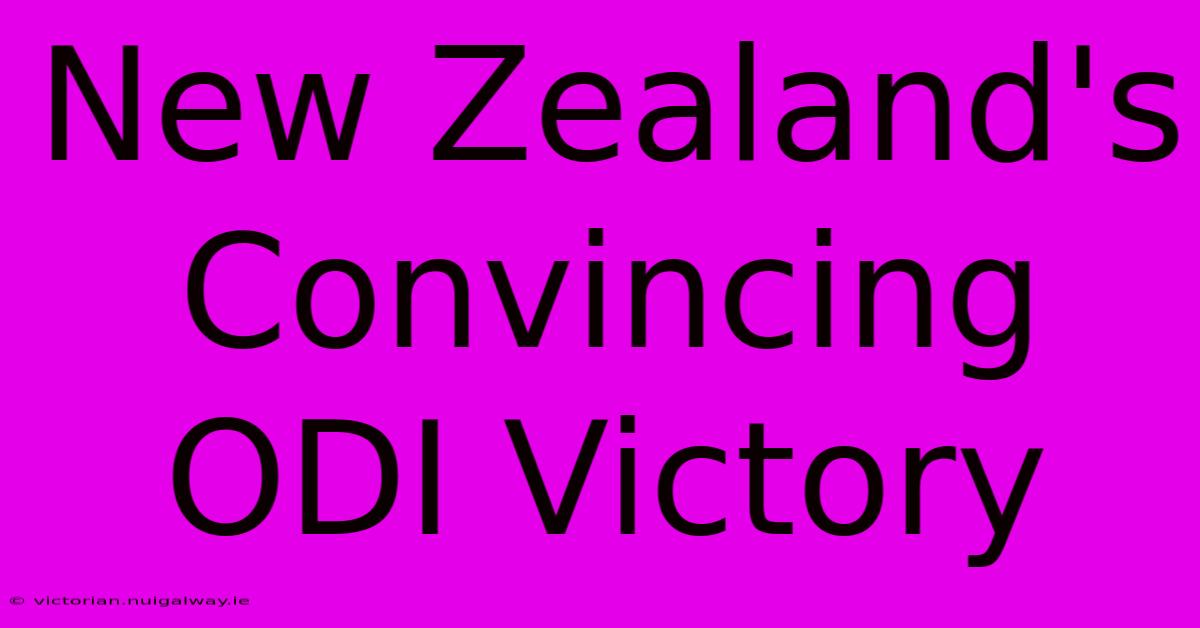 New Zealand's Convincing ODI Victory