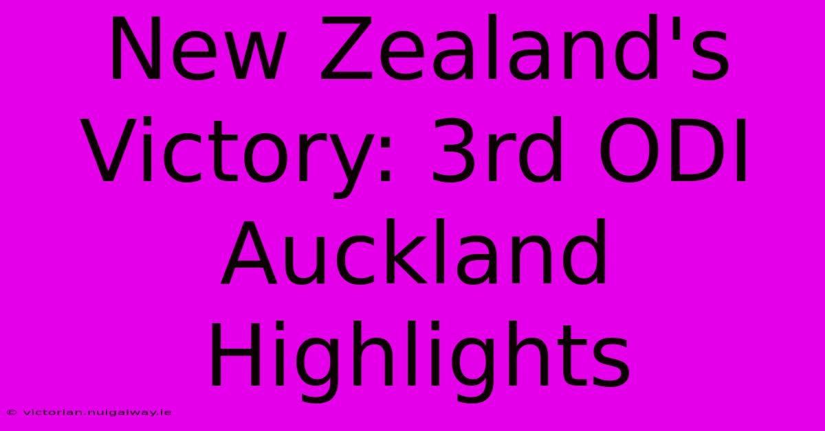 New Zealand's Victory: 3rd ODI Auckland Highlights