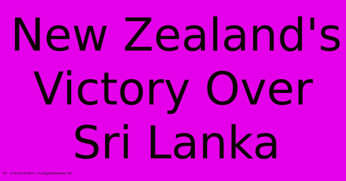 New Zealand's Victory Over Sri Lanka